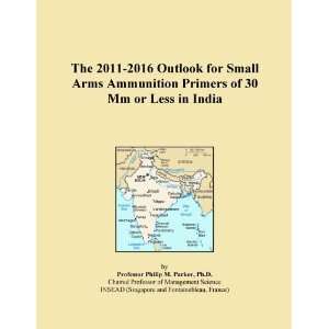   Outlook for Small Arms Ammunition Primers of 30 Mm or Less in India