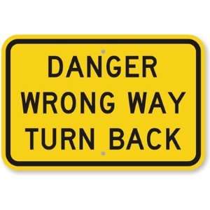  Danger Wrong Way, Turn Back Engineer Grade Sign, 30 x 24 